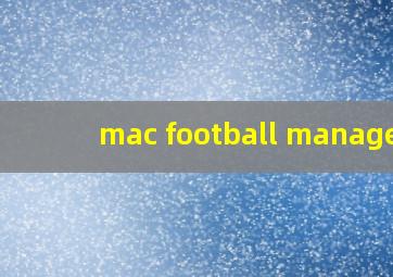 mac football manager